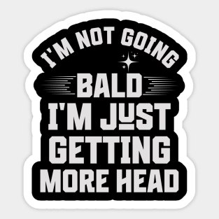 I'm-Not-Going-Bald-I'm-Just-Getting-More-Head Sticker